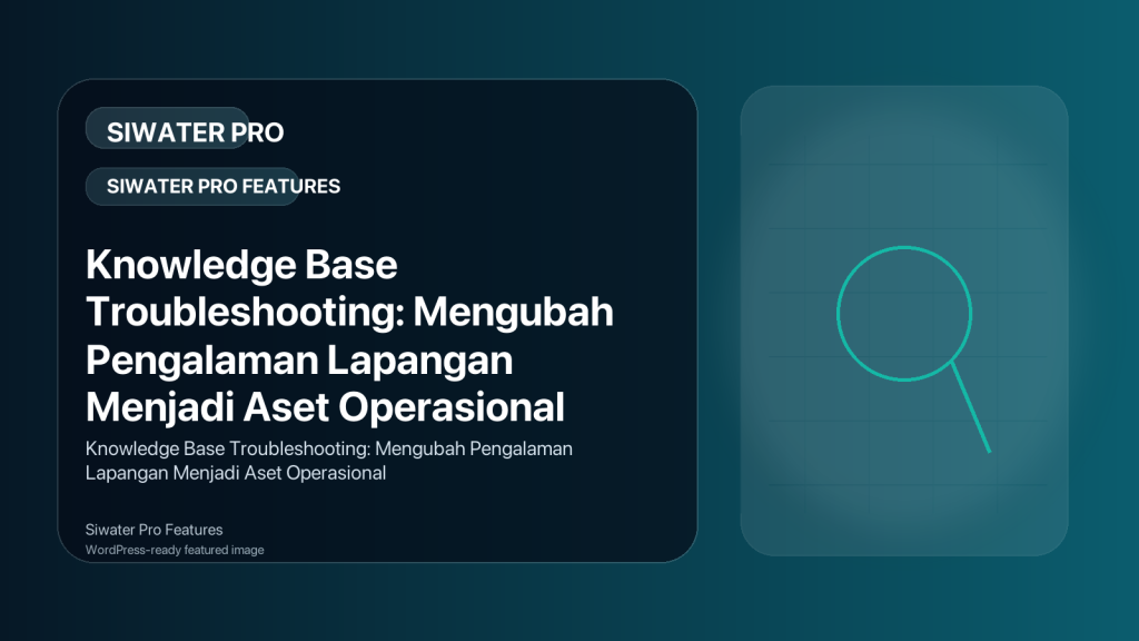 Featured image for Knowledge Base Troubleshooting: Mengubah Pengalaman Lapangan Menjadi Aset Operasional