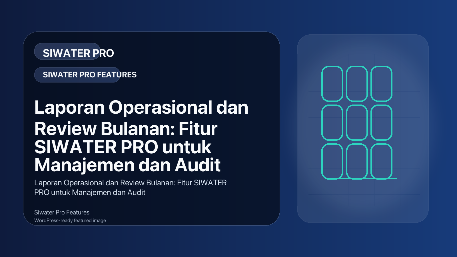 Laporan Operasional dan Review Bulanan: Fitur SIWATER PRO untuk Manajemen dan Audit