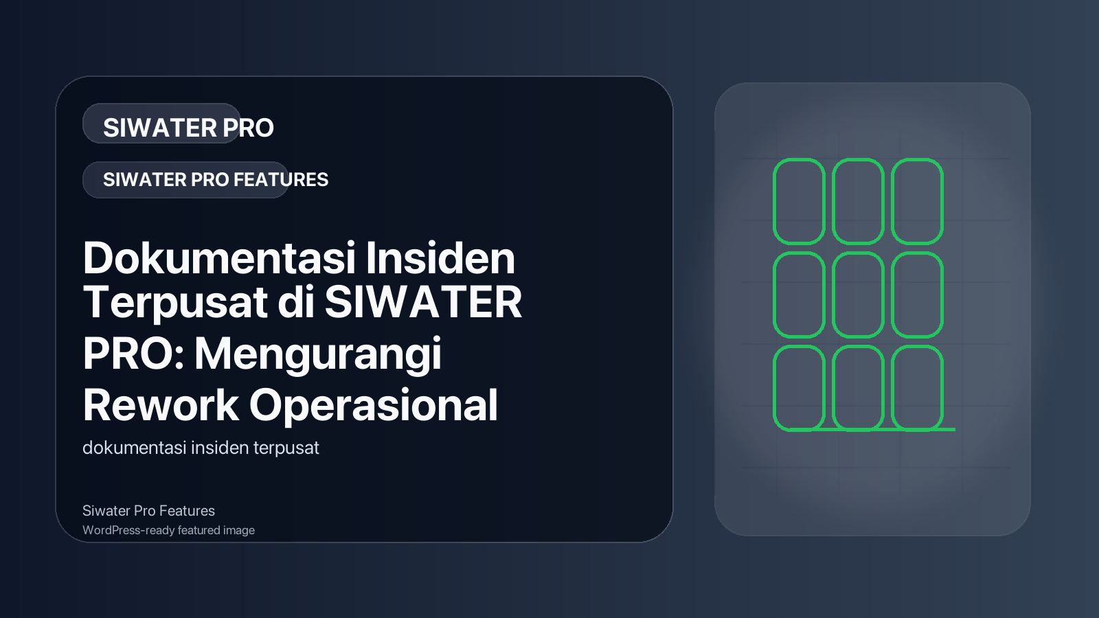 Dokumentasi Insiden Terpusat di SIWATER PRO: Mengurangi Rework Operasional