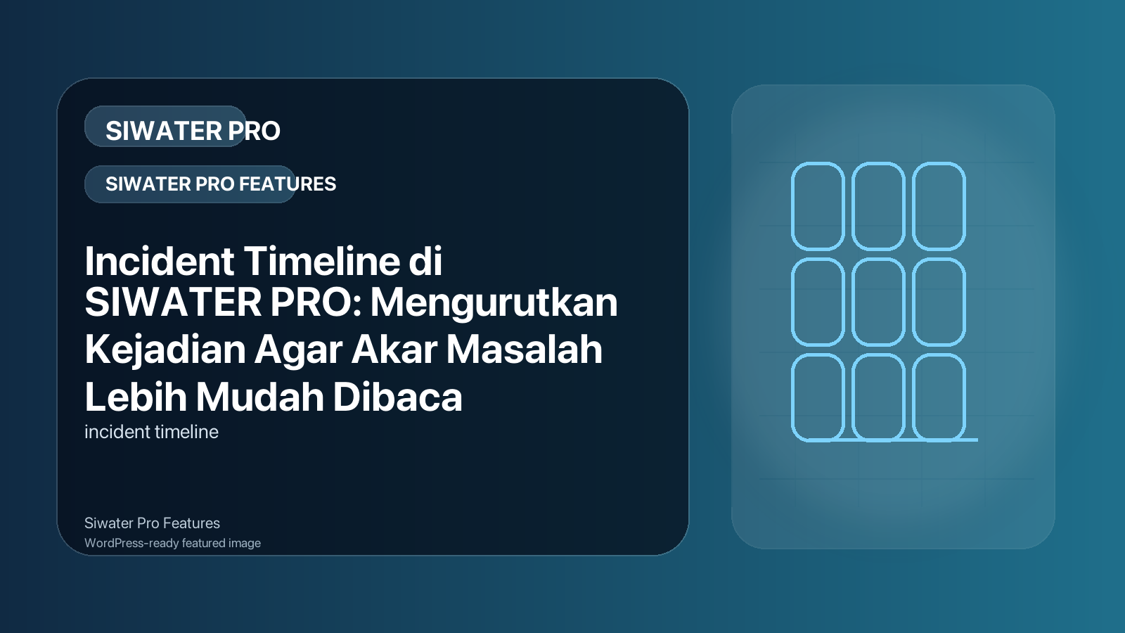 Incident Timeline di SIWATER PRO: Mengurutkan Kejadian Agar Akar Masalah Lebih Mudah Dibaca