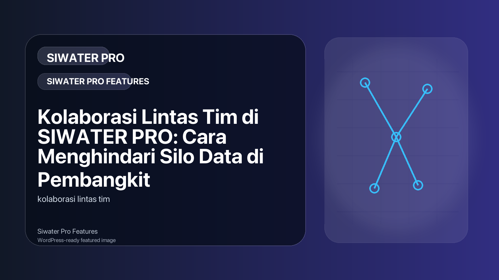 Kolaborasi Lintas Tim di SIWATER PRO: Cara Menghindari Silo Data di Pembangkit