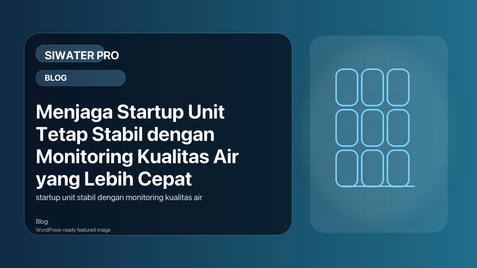 Menjaga Startup Unit Tetap Stabil dengan Monitoring Kualitas Air yang Lebih Cepat