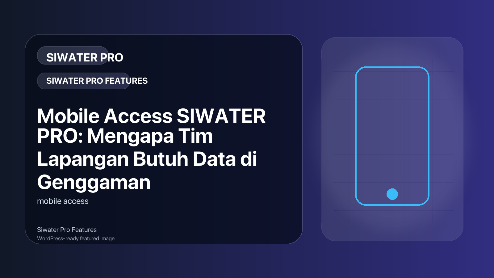 Mobile Access SIWATER PRO: Mengapa Tim Lapangan Butuh Data di Genggaman