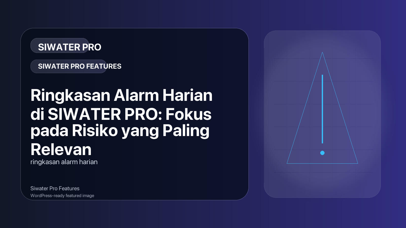 Ringkasan Alarm Harian di SIWATER PRO: Fokus pada Risiko yang Paling Relevan