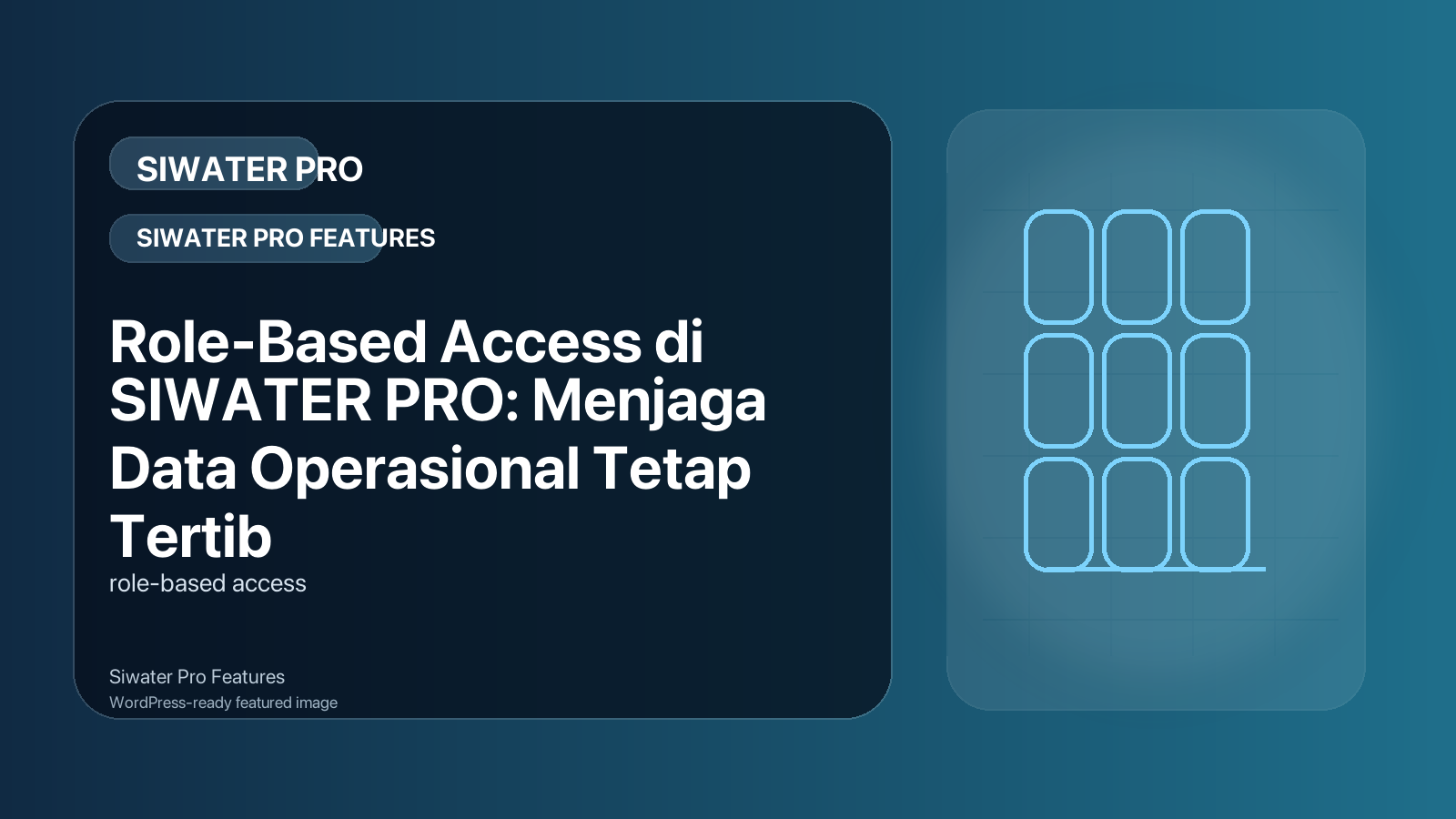 Role-Based Access di SIWATER PRO: Menjaga Data Operasional Tetap Tertib