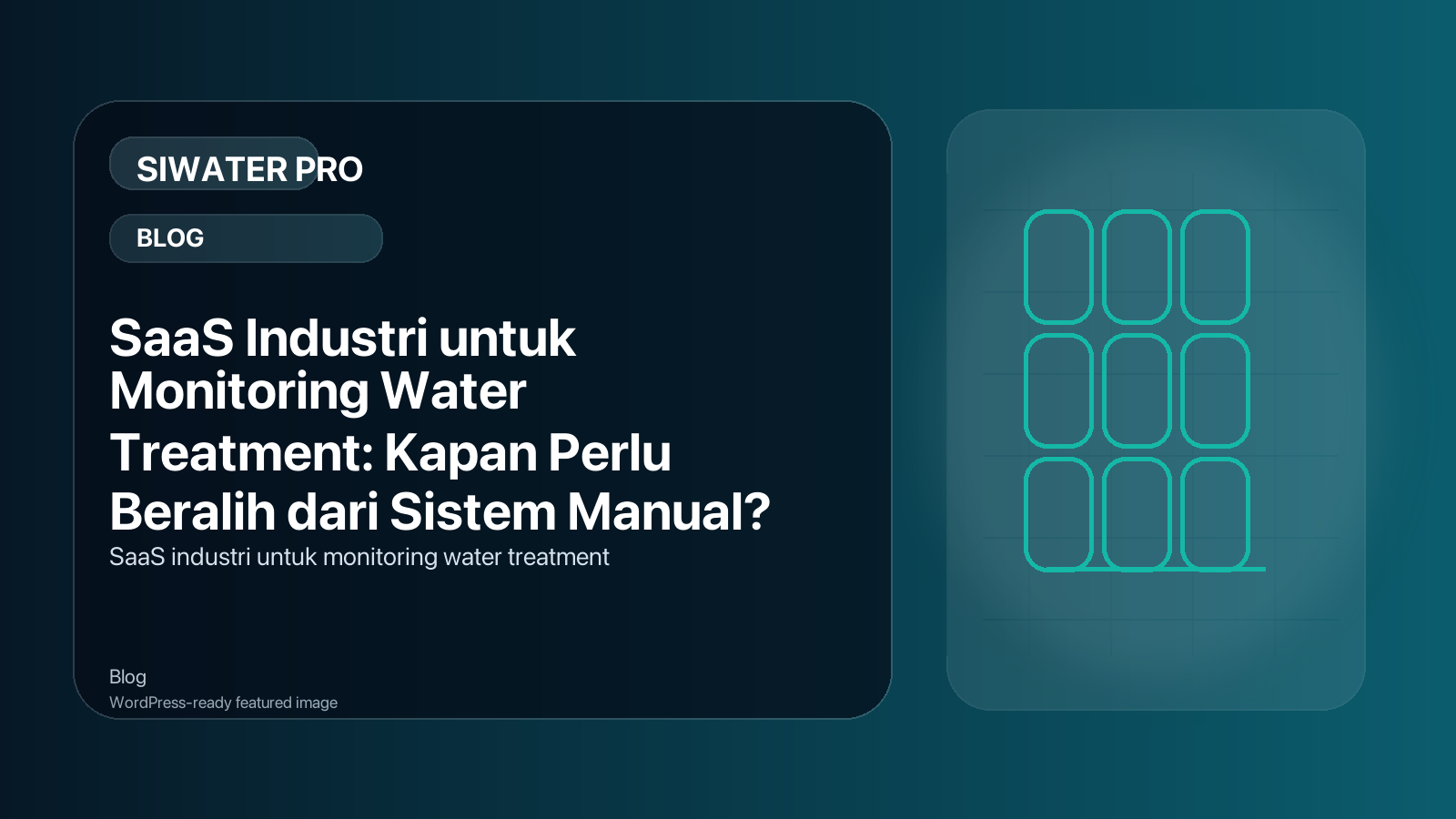 SaaS Industri untuk Monitoring Water Treatment: Kapan Perlu Beralih dari Sistem Manual?