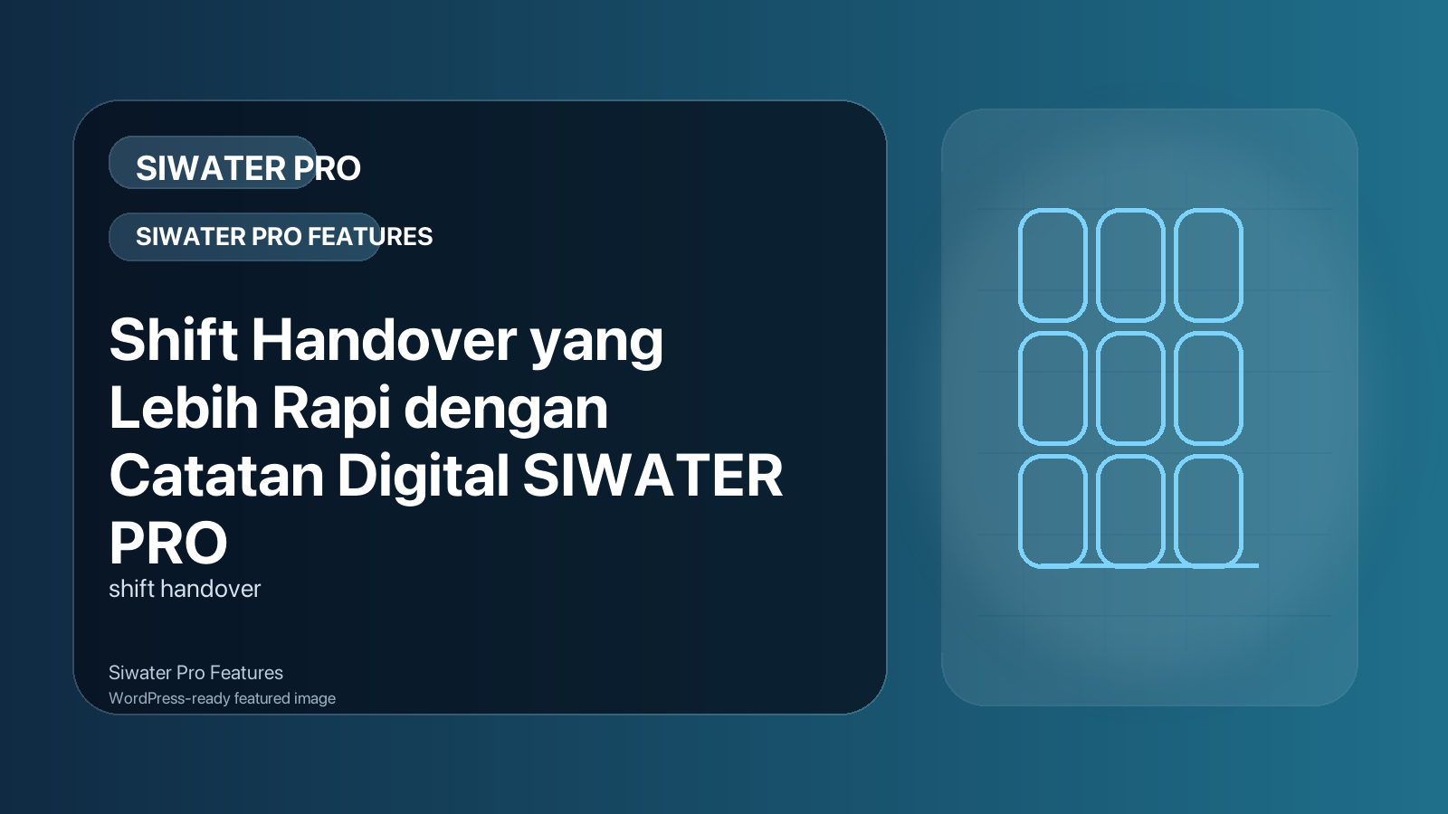 Shift Handover yang Lebih Rapi dengan Catatan Digital SIWATER PRO