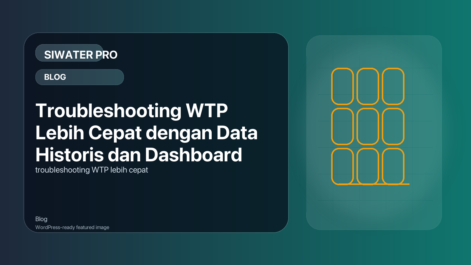 Troubleshooting WTP Lebih Cepat dengan Data Historis dan Dashboard